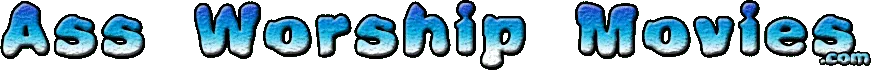 Ass Worship Movies