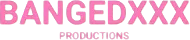 BangedProductionsXXX