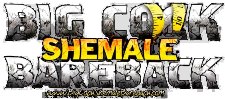 Big Cock Shemale Bareback