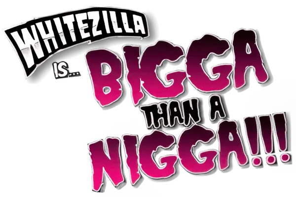 Bigga than a Nigga