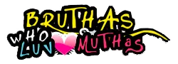 Bruthas Who Luv Muthas