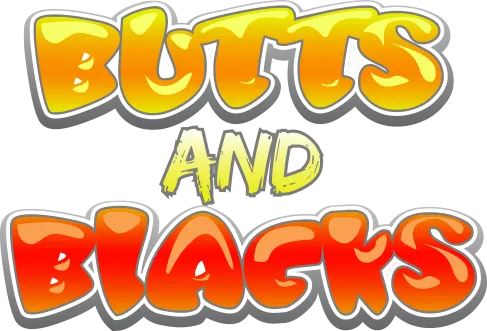 Butts & Blacks