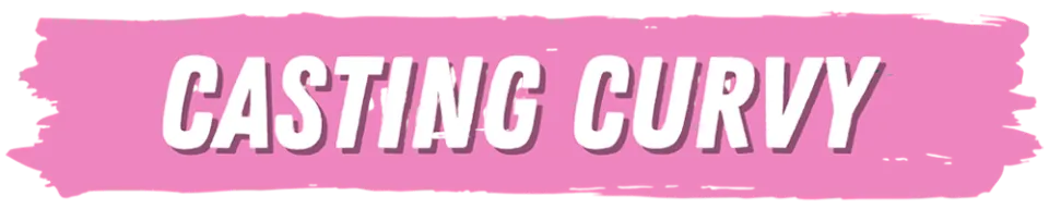 Casting Curvy