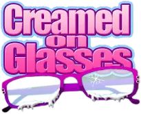 Creamed On Glasses