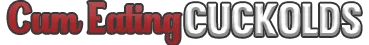 Cum Eating Cuckolds