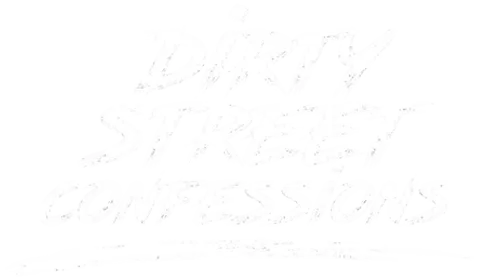 Dirty Street Confessions