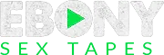 Ebony Sex Tapes