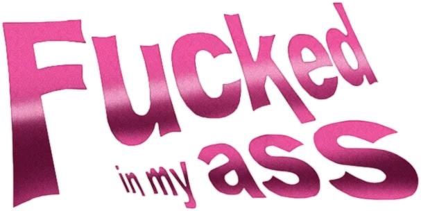 Fucked In My Ass