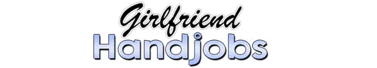 Girlfriend Handjobs