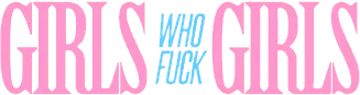 Girls Who Fuck Girls
