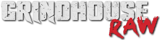 Grindhouse Raw
