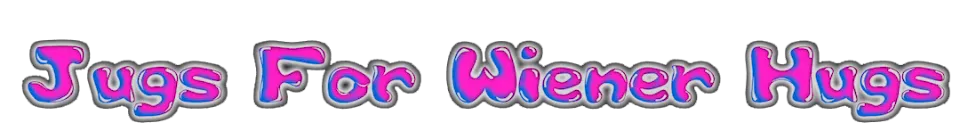 Jugs For Wiener Hugs