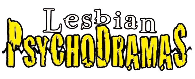 Lesbian PsychoDramas