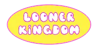 Looner Kingdom