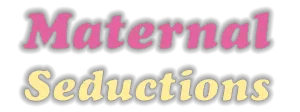 Maternal Seductions