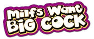 Milfs Want Big Cock