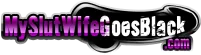 My Slut Wife Goes Black