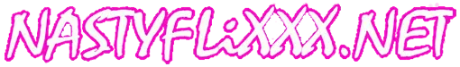 Nasty FliXXX