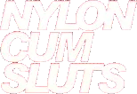 Nylon Cum Sluts