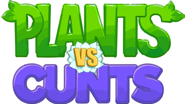 Plants Vs Cunts