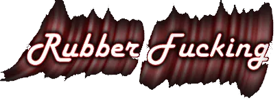 Rubber Fucking