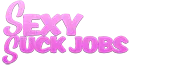 Sexy Suck Jobs