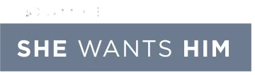 She Wants Him