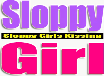 Sloppy Girl
