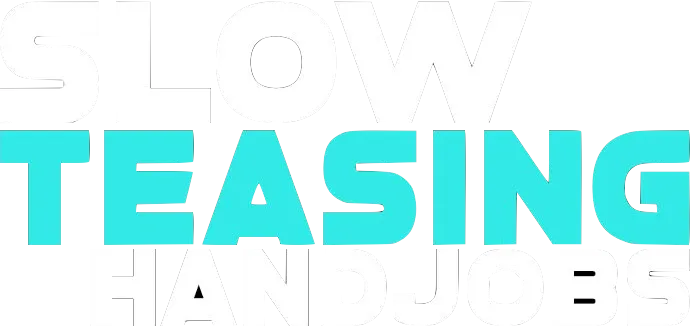 Slow Teasing Hand Jobs