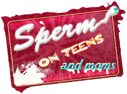 Sperm on Teens and Moms