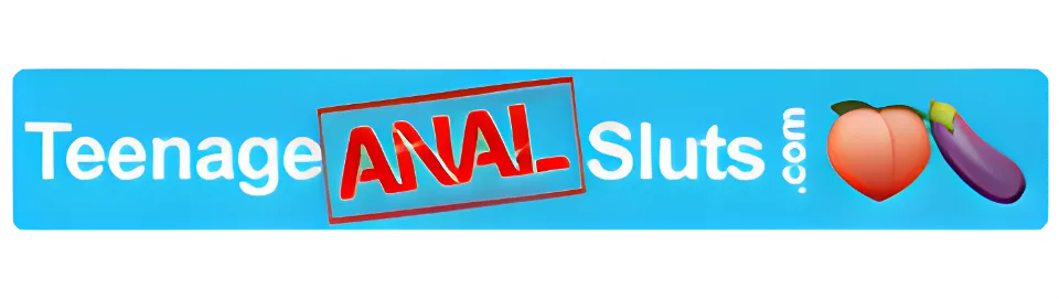 Teenage Anal Sluts