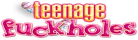 Teenage Fuck Holes