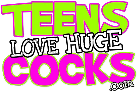 Teens Love Huge Cocks