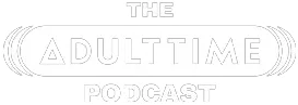The Adult Time Podcast