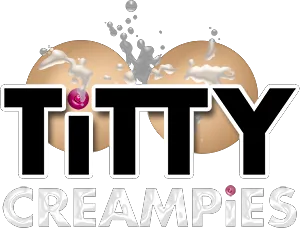 Titty Creampies
