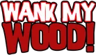 Wank My Wood