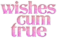 Wishes Cum True