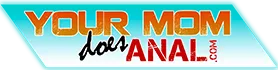 Your Mom Does Anal